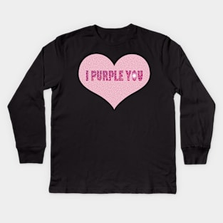 I Purple You. Kids Long Sleeve T-Shirt